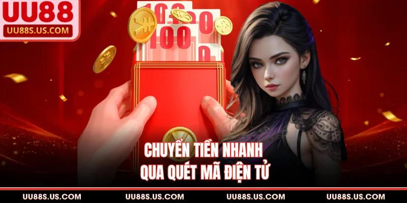 Rút Tiền UU88 2 Chuyển tiền nhanh qua quét mã điện tử