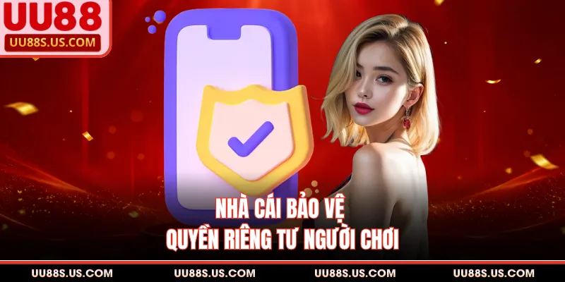 Quyền Riêng Tư 1 Nhà cái bảo vệ quyền riêng tư người chơi