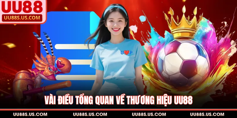 Vài điều tổng quan về thương hiệu UU88